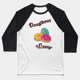 donut worry Baseball T-Shirt